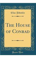 The House of Conrad (Classic Reprint)