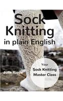 Sock Knitting in Plain English