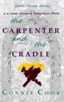 Carpenter and the Cradle: A 6-Week Group or Individual Study