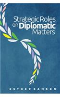 Strategic Roles on Diplomatic Matters