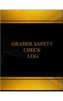 Grader Safety Check Log (Log Book, Journal - 125 pgs, 8.5 X 11 inches): Grader Safety Check Logbook (Black cover, X-Large)