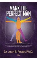 Mark The Perfect Man