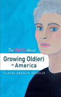 Truth about Growing Old(er) in America