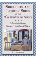 Sidelights and Lighter Sides of the War Between the States