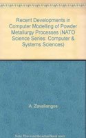 Recent Developments in Computer Modelling of Powder Metallurgy Processes