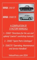 Ferrari 250 GT & 250 Gt/E - A Compilation of Three Factory Manuals