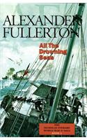 All the Drowning Seas: (3 The Nicholas Everard World War II Saga)