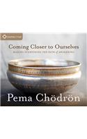 Coming Closer to Ourselves