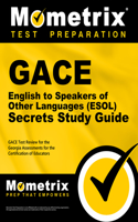 Gace English to Speakers of Other Languages (Esol) Secrets Study Guide: Gace Test Review for the Georgia Assessments for the Certification of Educators