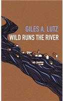 Wild Runs the River
