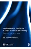 Environmental Commodities Markets and Emissions Trading