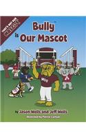 Bully Is Our Mascot