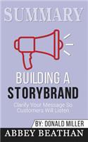 Summary of Building a StoryBrand: Clarify Your Message So Customers Will Listen by Donald Miller