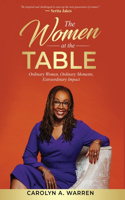 Women at the Table: Ordinary Women, Ordinary Moments, Extraordinary Impact