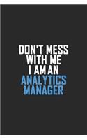 Don't Mess With Me I Am An Analytics Manager: Retro Lined Notebook, Journal, Organizer, Diary, Composition Notebook, Gifts: Lined Notebook / Journal Gift, 120 pages, 6*9, Soft Cover, Matte Finis