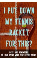 I Put Down My Racket for This? Notes and Reminders So I Can Spend More Time on the Court