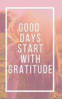 Good Days Start With Gratitude