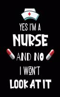 Yes I'M a Nurse and No I Won't Look At IT