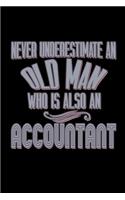 Never underestimate an old man who is also an accountant