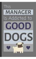 This Manager Is Addicted To Good Dogs: Funny Small Lined Notebook / Journal for Work