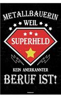 Metallbauerin weil Superheld kein anerkannter Beruf ist! Notizbuch