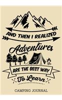 And Then I Realized Adventures Are The Best Way To Learn Camping Journal