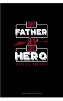 My Father is My Hero - Sickle Cell Awareness: Gas & Mileage Log Book(662 Gas & Mileage Log Book)