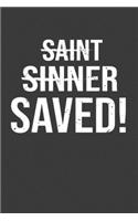 Saint Sinner Saved!: Perfect Gift Notebook For God Faith Christian. Cute Cream Paper 6*9 Inch With 100 Pages Notebook For Writing Daily Routine, Journal and Hand Note