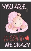 you are Sheeping me crazy.: Sheep gifts for women, girls, kids and sheep lovers: cute & elegant blank Lined notebook/Journal to write in.