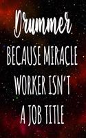 Drummer Because Miracle Worker Isn't A Job Title