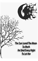 The Sun Loved The Moon So Much He Died Every Nght To Let Her