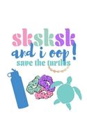 SKSKSK And I oop Save The Turtles