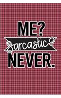Me Sarcastic Never