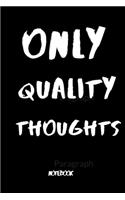 Only Quality Thoughts
