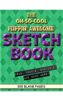 The Oh-So-Cool Flippin' Awesome Sketch Book
