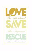 Love Save Rescue Dog Cat Animals Support: College Ruled Love Save Rescue Dog Cat Animals Support / Journal Gift - Large ( 6 x 9 inches ) - 120 Pages -- Softcover