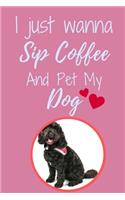 I Just Wanna Sip Coffee And Pet My Dog - Notebook Black Spoodle Cockapoo Dog