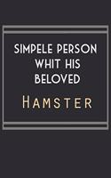 simpele person whit his beloved Hamster