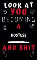 Look At You Becoming A Hostess And Shit!