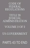 Code of Federal Regulations Title 28 Judicial Administration Volume 2 of 2: Parts 43 to End