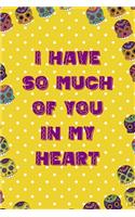 I Have So Much Of You In My Heart