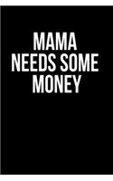 Mama Needs Some Money: Lined Journal Notebook, Diary or Planner Paperback Size 6x9 Inches
