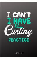 I can´t I have curling practice Notebook