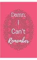 Damn I can't Remember