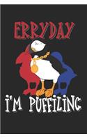 Erryday I'm puffiling