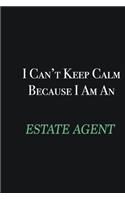 I cant Keep Calm because I am an Estate Agent