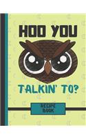 Hoo You Talkin' To? (RECIPE BOOK)