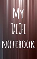 My Tai Chi Notebook: The perfect way to record your hobby - 6x9 119 page lined journal!