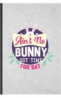 Ain't No Bunny Got Time for 'Dat
