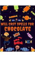 Will Cast Spells for Chocolate